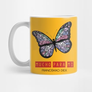 Mucho Para Mi - Franciskao Diex Mug